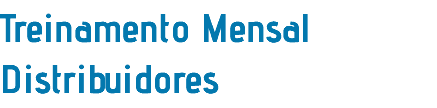 Treinamento Mensal Distribuidores
